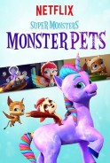 Phim Siêu Thú Cưng Quái Vật - Super Monsters Monster Pets (2019)