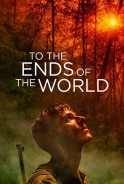 Phim Nơi Tận Cùng Thế Giới - To the Ends of the World (2018)