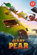 Phim Cuộc Phiêu Lưu Của Quả Lê Khổng Lồ - The Incredible Story of the Giant Pear (2017)